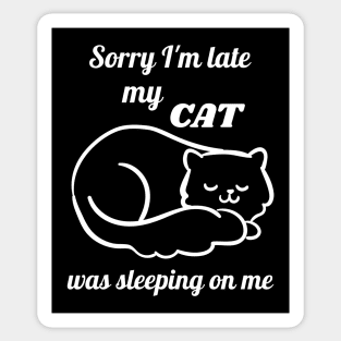 Sorry I'm late my cat was sleeping on me Sticker